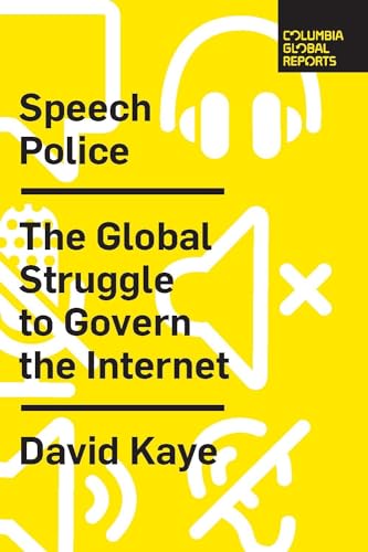 Speech Police: The Global Struggle to Govern the Internet (Columbia Global Reports)