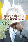 Never Drank the Kool-Aid: Essays (English Edition)