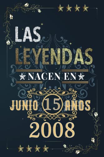 LAS LEYENDAS NACEN EN JUNIO EL AÑO 2008: 15 Aniversario Cuaderno personalizado 15 años regalos Feliz 2008 cumpleaños ideas de regalos