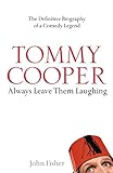 Tommy Cooper: Always Leave Them Laughing: The Definitive Biography of a Comedy Legend