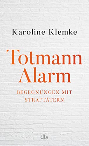 Totmannalarm: Begegnungen mit Straftätern | Intensive Geschichten aus der geschlossenen Welt der Forensischen Psychiatrie