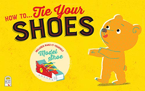 How To...Tie Your Shoes: Includes Make-It-Yourself Model Shoe