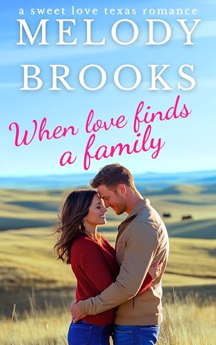 When Love Finds a Family (Sweet Love Texas Book 3)