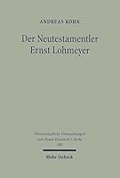 Der Neutestamentler Ernst Lohmeyer: Studien Zu Biographie Und Theologie 3161483766 Book Cover
