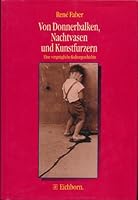 Von Donnerbalken, Nachtvasen und Kunstfurzern Eine vergnuegliche Kulturgeschichte 382181182X Book Cover