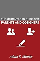 The Student Loan Guide for Parent Borrowers and Cosigners 1507815956 Book Cover