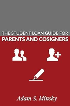 Paperback The Student Loan Guide for Parent Borrowers and Cosigners Book