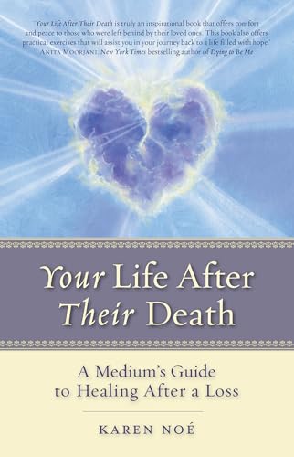 Your Life After Their Death: A Medium's Guide to Healing After a Loss