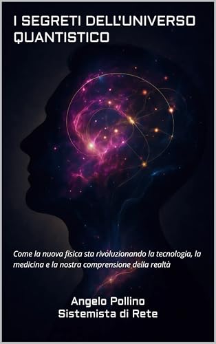 Immagine prodotto: I SEGRETI DELL'UNIVERSO QUANTISTICO: Come la nuova fisica sta rivoluzionando la tecnologia, la medicina e la nostra comprensione della realtà
