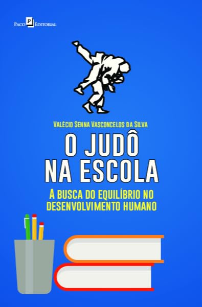 O Judô na Escola: a Busca do Equilíbrio no Desenvolvimento Humano