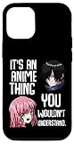 iPhone 12/12 Pro It's An Anime Thing You Wouldn't Understand Kawaii Otaku Case