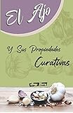 EL AJO: Y sus propiedades Curativas: 1 (Medicina Natural)