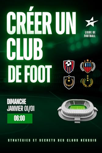 Créer un club de foot: Stratégies et Secrets des Clubs