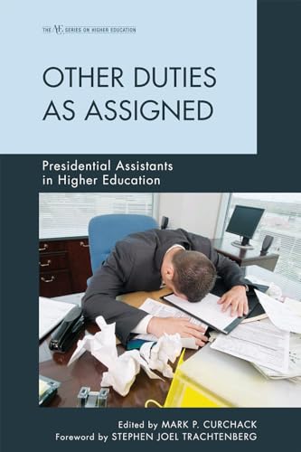 Other Duties as Assigned: Presidential Assistants in Higher Education (The ACE Series on Higher Education)