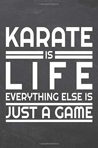 Karate is life everything else is just a game: Karate Notebook or Journal - Size 6 x 9 - 110 Dot Grid Pages - Office Equipment, Supplies, Gear - Funny Karate Gift Idea for Christmas or Birthday