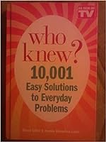 Who Knew? 10,001 Easy Solutions to Everyday Problems 0988295520 Book Cover