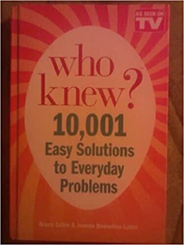 Who Knew? 10,001 Easy Solutions to Everyday Problems