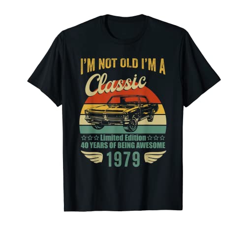 I'm Not Old I'm A Classic 1979 Edición limitada 40th Birthda Camiseta