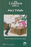 The Litigation Manual: Jury Trials (Litigation Manuals)