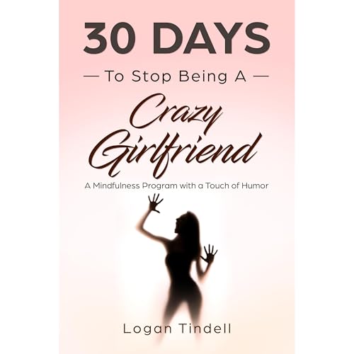 30 Days to Stop Being a Crazy Girlfriend by Logan Tindell, Harper Daniels, Corin Devaso episode artwork
