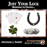 Just Your Luck - Beginning to Change With Nlp & Guided Imagery for Personal Development