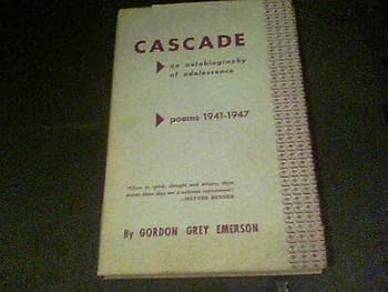 Hardcover Cascade an autobiography of adolescence poems 1941-1947 by Gordon Grey Emerson Book