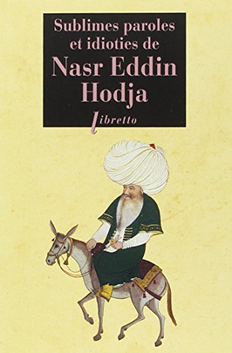 Sublimes paroles et idioties de Nasr Eddin Hodja Livre eBook France