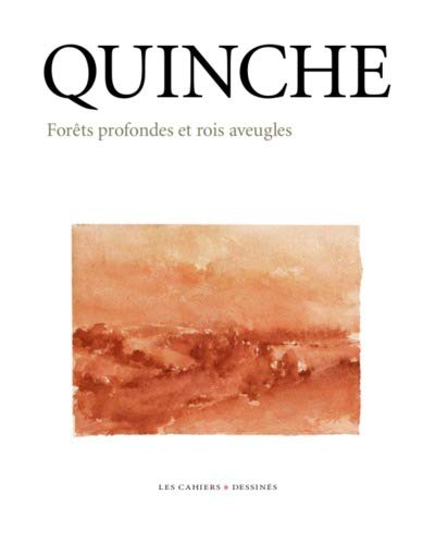 Quinche. Forêts profondes et rois aveugles Quinche. Forêts profondes et rois aveugles