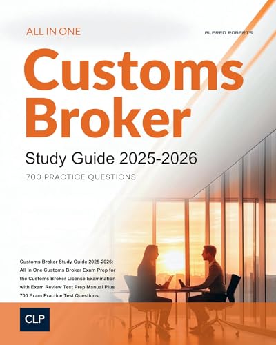 Customs Broker Study Guide 2025-2026: All In One Customs Broker E...