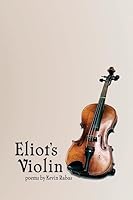 Eliot's Violin: Poems 1508681317 Book Cover