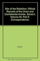 War of the Rebellion: Official Records of the Union and Confederate Armies, Series I, Volume 48, Part II: Correspondence; B001K6NC26 Book Cover
