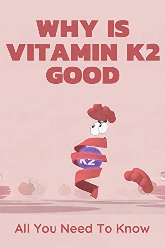 Why Is Vitamin K2 Good: All You Need To Know: Vitamini D3 K2