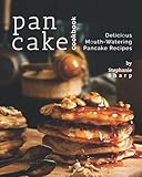 pancake cookbook: delicious mouth-watering pancake recipes