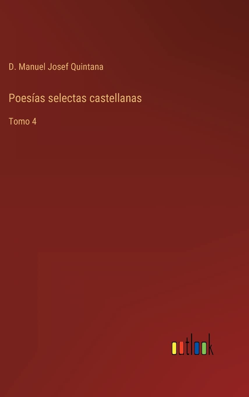Poesías selectas castellanas: Tomo 4