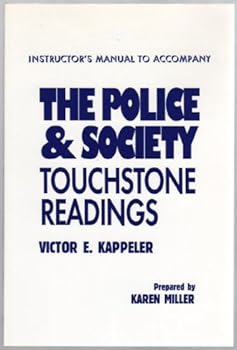 Instructor's manual to accompany The police & society: Touchstone readings, [edited by] Victor E. Kappeler
