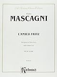 L'amico Fritz (An Opera in Three Acts): Vocal Score (Italian Language Edition), Vocal Score (Kalmus Edition) (Italian Edition) (2000-11-01)