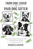 the sitter movie 2018  From Dog Lover to Paid Dog Sitter : What I Learned After Fostering for 9 Years and Sitting Dozens of Dogs (English Edition)