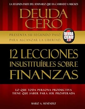 Paperback Deuda Cero 2.0: 12 Lecciones Insustituíbles Sobre Finanzas (Deuda Cero - Principios prácticos por Mario Menéndez) (Spanish Edition) [Spanish] Book