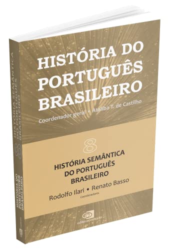 História do português brasileiro - vol.8: História semântica do português brasileiro