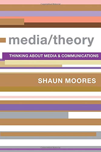 Media/Theory: Thinking about Media and Communications