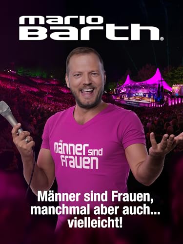Mario Barth: Männer sind Frauen, manchmal aber auch... vielleicht!
