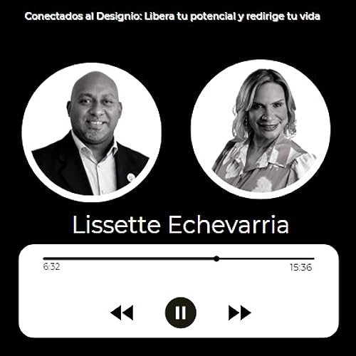 E01: B&N: Serie &ndash; Conectados al Designio: Libera tu potencial y redirige tu vida / Lissette Echevarr&iacute;a copertina