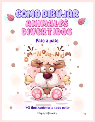 Como dibujar animales divertidos: Aprende a dibujar y colorear divertidos animales y monstruos. Paso a paso. 40 preciosas ilustraciones a todo color. Perfecto para niños a partir de 6-8 años