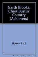 Garth Brooks: Chart Bustin' Country (Achievers) 0822528983 Book Cover
