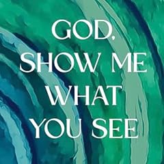 Page de couverture de God, Show Me What You See