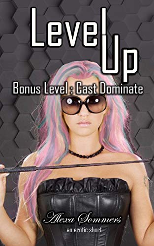 Level Up: Bonus Level : Cast Dominate (English Edition) Level Up: Bonus Level : Cast Dominate (English Edition)