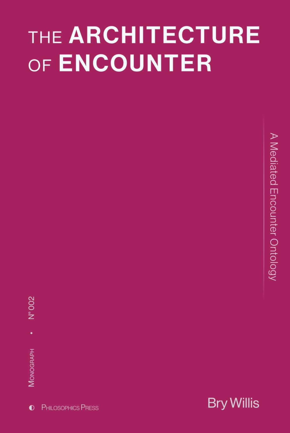 The Architecture of Encounter: A Mediated Encounter Ontology (Philosophics Press Monographs)