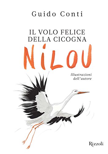 Il volo felice della cicogna Nilou Il volo felice della cicogna Nilou