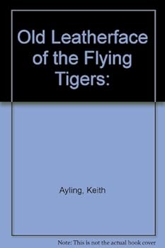 Unknown Binding Old Leatherface of the Flying Tigers: Book