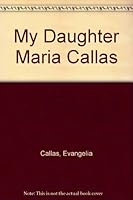 My Daughter Maria Callas (Opera biographies) 0405096712 Book Cover